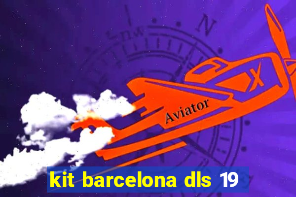 kit barcelona dls 19